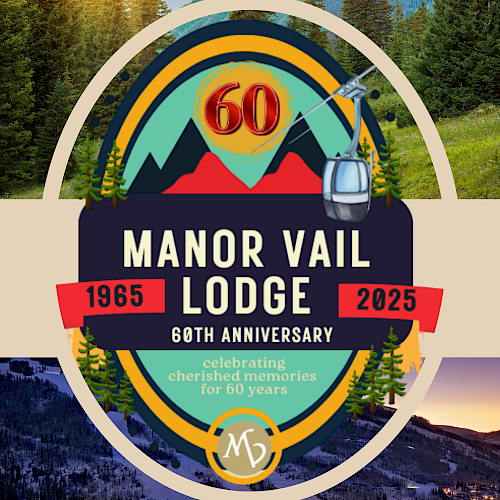 Celebratory poster for Manor Vail Lodge's 60th Anniversary (1965-2025), featuring scenic mountain imagery and the slogan "cherished memories."