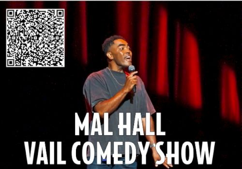 A comedic poster featuring Mal Hall performing stand-up on stage with a microphone, &ldquo;Vail Comedy Show&rdquo; text, and a QR code in the corner.