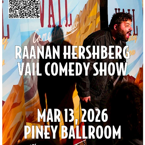 Poster advertising Raanan Hershberg Vail Comedy Show at Piney Ballroom on Mar 13, 2026. Doors 6:30 PM, Show 7:30 PM, Manor Vail Lodge.