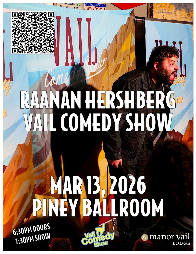 Poster advertising Raanan Hershberg Vail Comedy Show at Piney Ballroom on Mar 13, 2026. Doors 6:30 PM, Show 7:30 PM, Manor Vail Lodge.